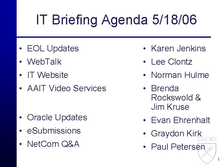 IT Briefing Agenda 5/18/06 • EOL Updates • Karen Jenkins • Web. Talk •