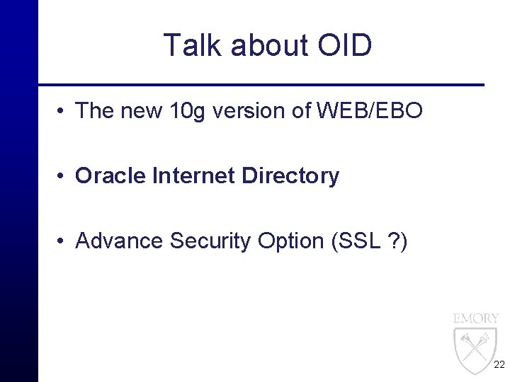 Talk about OID • The new 10 g version of WEB/EBO • Oracle Internet