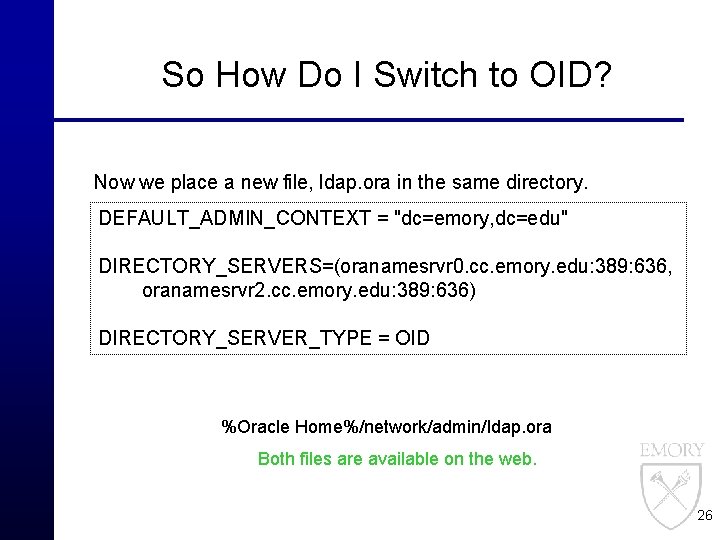 So How Do I Switch to OID? Now we place a new file, ldap.