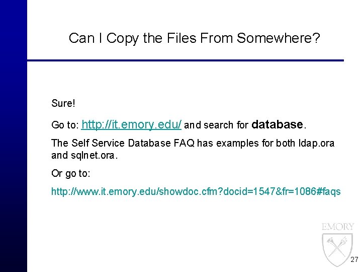 Can I Copy the Files From Somewhere? Sure! Go to: http: //it. emory. edu/
