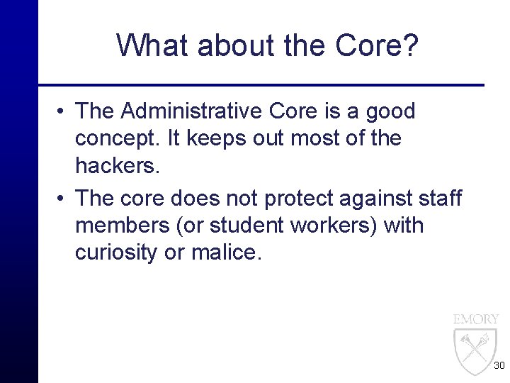 What about the Core? • The Administrative Core is a good concept. It keeps