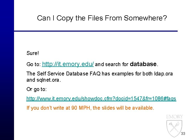 Can I Copy the Files From Somewhere? Sure! Go to: http: //it. emory. edu/