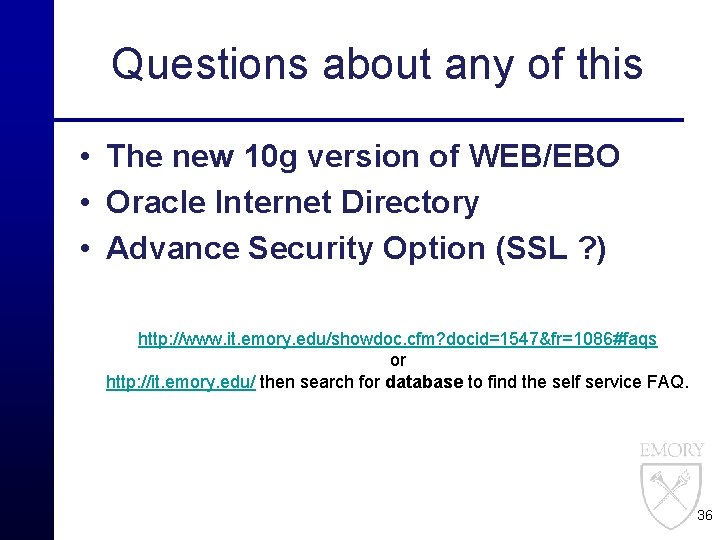 Questions about any of this • The new 10 g version of WEB/EBO •