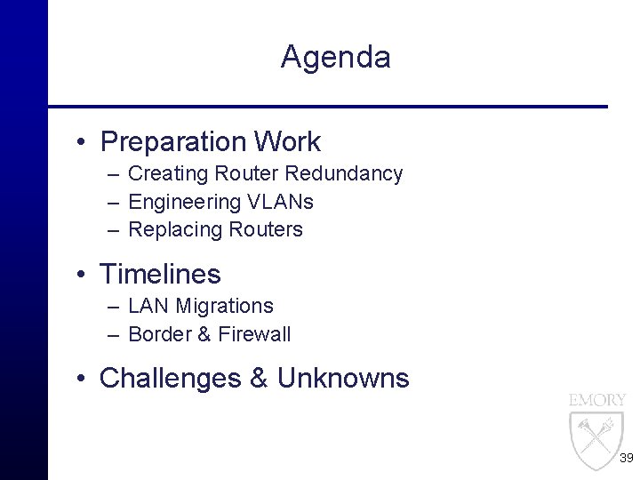 Agenda • Preparation Work – Creating Router Redundancy – Engineering VLANs – Replacing Routers