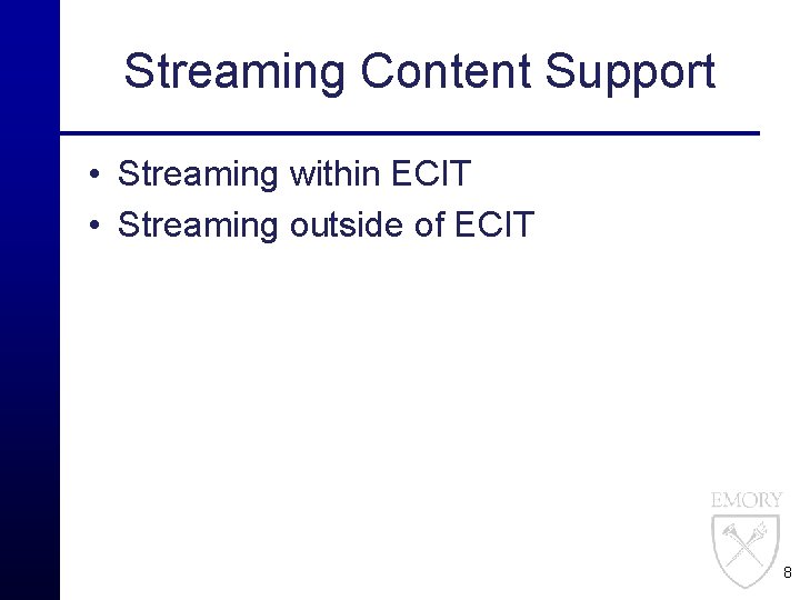 Streaming Content Support • Streaming within ECIT • Streaming outside of ECIT 8 