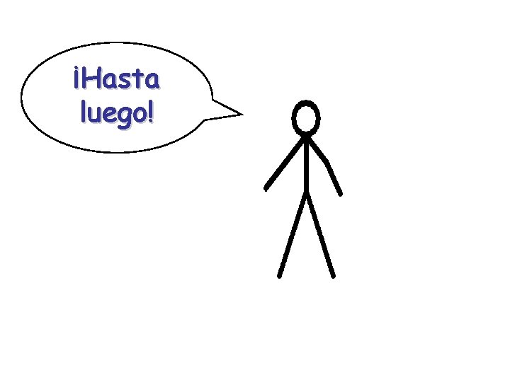 ¡Hasta luego! 