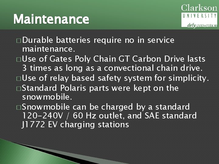 Maintenance � Durable batteries require no in service maintenance. � Use of Gates Poly