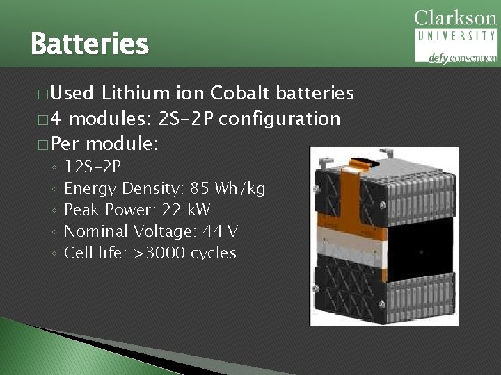Batteries � Used Lithium ion Cobalt batteries � 4 modules: 2 S-2 P configuration
