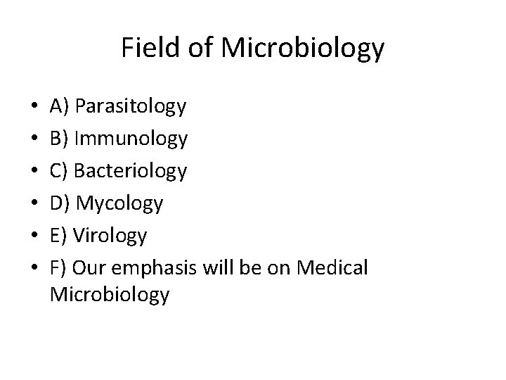Field of Microbiology • • • A) Parasitology B) Immunology C) Bacteriology D) Mycology