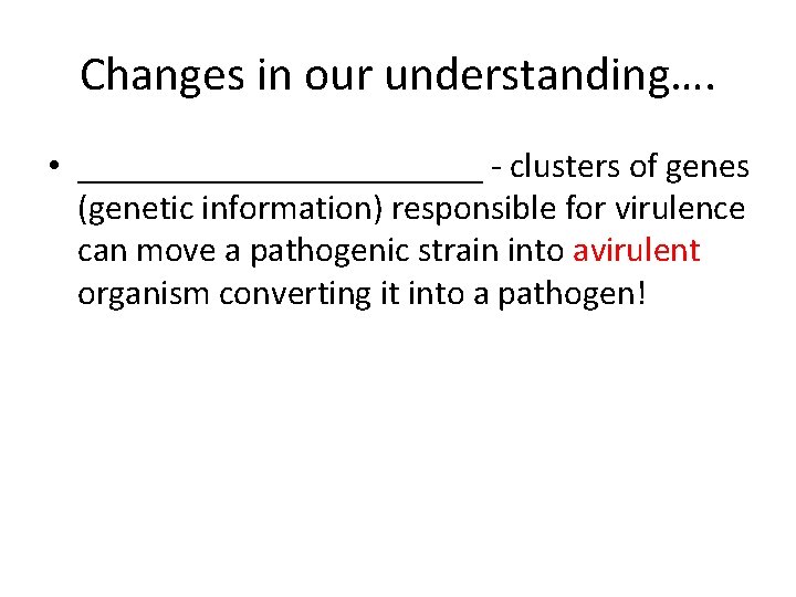 Changes in our understanding…. • ____________ - clusters of genes (genetic information) responsible for