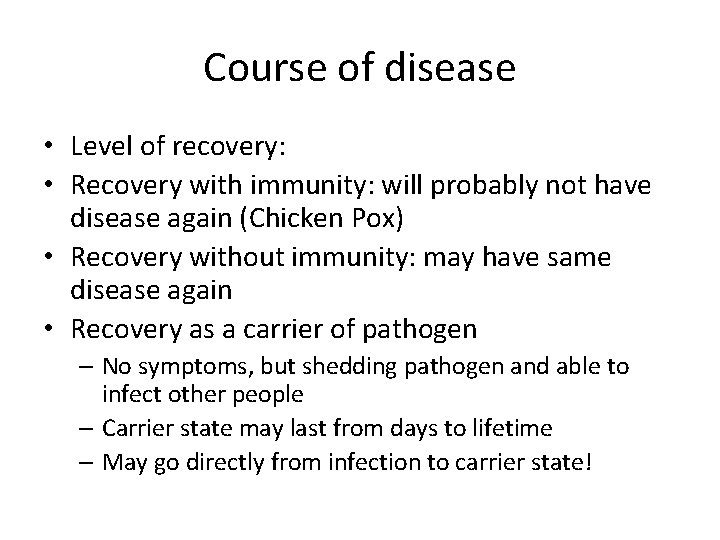 Course of disease • Level of recovery: • Recovery with immunity: will probably not