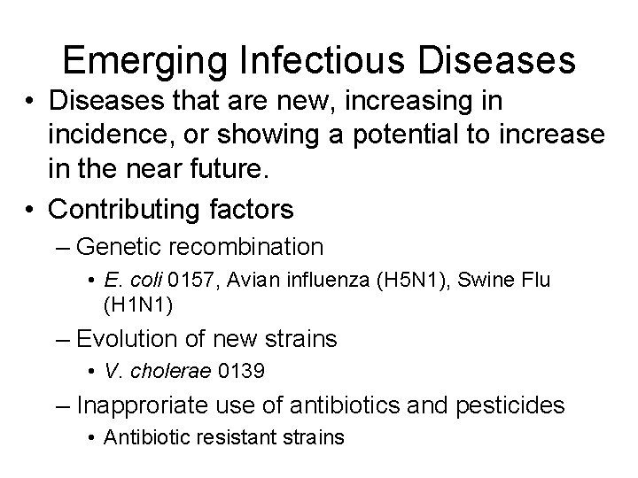 Emerging Infectious Diseases • Diseases that are new, increasing in incidence, or showing a