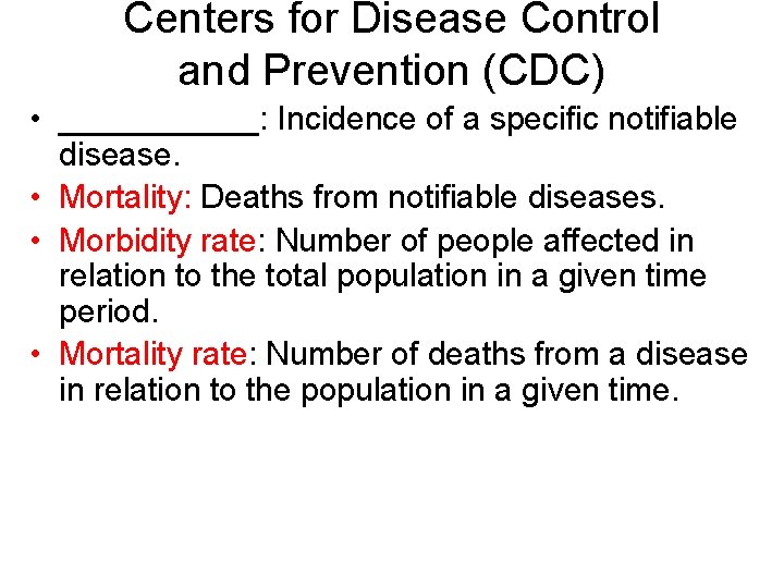 Centers for Disease Control and Prevention (CDC) • ______: Incidence of a specific notifiable