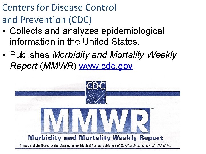 Centers for Disease Control and Prevention (CDC) • Collects and analyzes epidemiological information in