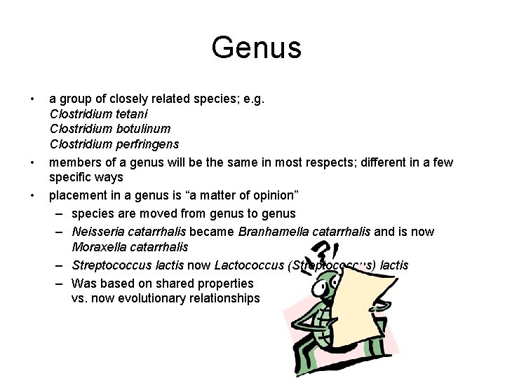 Genus • • • a group of closely related species; e. g. Clostridium tetani