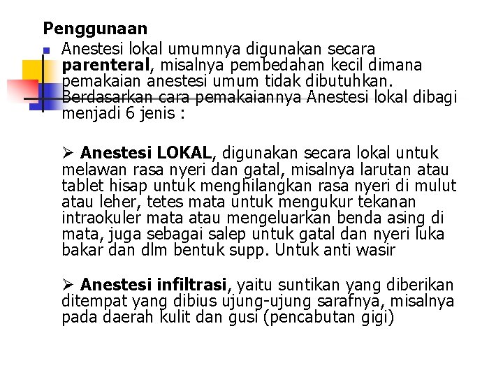 Penggunaan n Anestesi lokal umumnya digunakan secara parenteral, misalnya pembedahan kecil dimana pemakaian anestesi