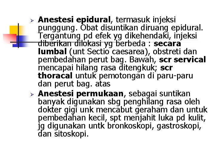  Anestesi epidural, termasuk injeksi punggung. Obat disuntikan diruang epidural. Tergantung pd efek yg