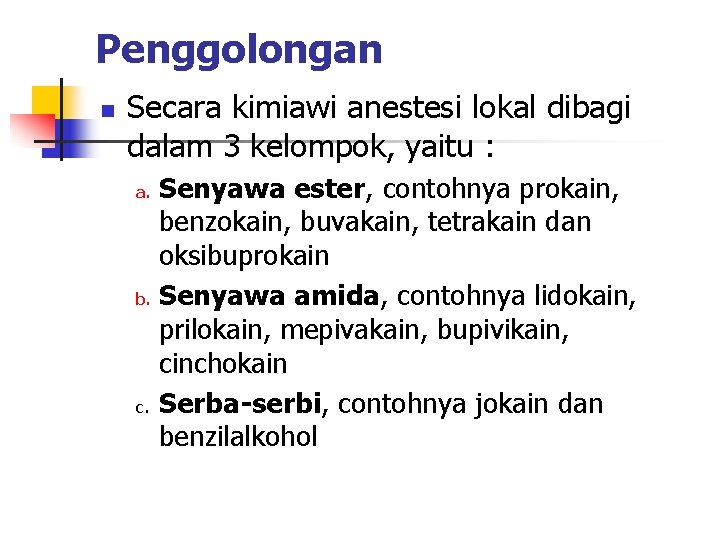 Penggolongan n Secara kimiawi anestesi lokal dibagi dalam 3 kelompok, yaitu : Senyawa ester,