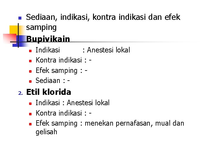 n 1. Sediaan, indikasi, kontra indikasi dan efek samping Bupivikain n n 2. Indikasi