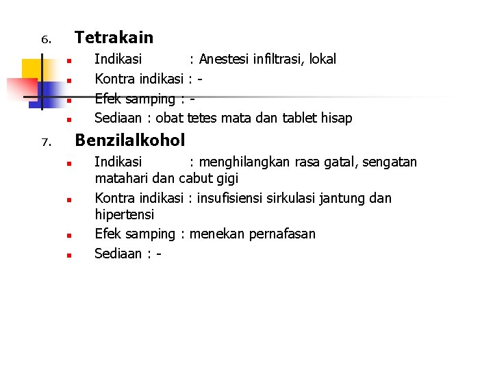 Tetrakain 6. n n Indikasi : Anestesi infiltrasi, lokal Kontra indikasi : Efek samping