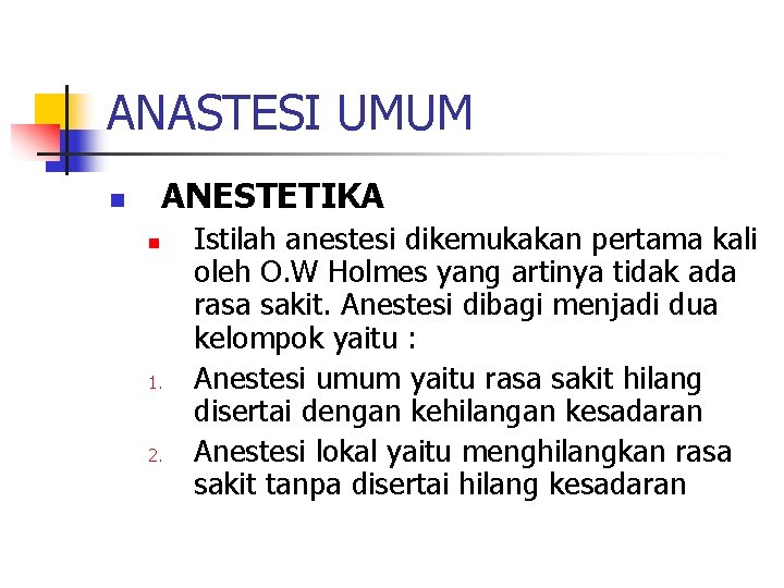 ANASTESI UMUM ANESTETIKA n n 1. 2. Istilah anestesi dikemukakan pertama kali oleh O.