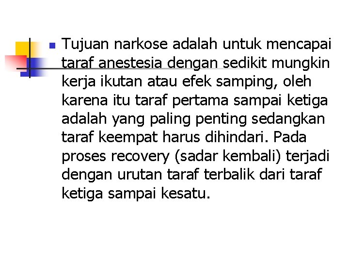 n Tujuan narkose adalah untuk mencapai taraf anestesia dengan sedikit mungkin kerja ikutan atau