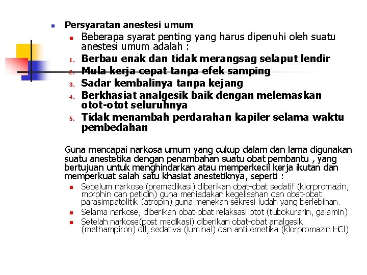 n Persyaratan anestesi umum n 1. 2. 3. 4. 5. Beberapa syarat penting yang