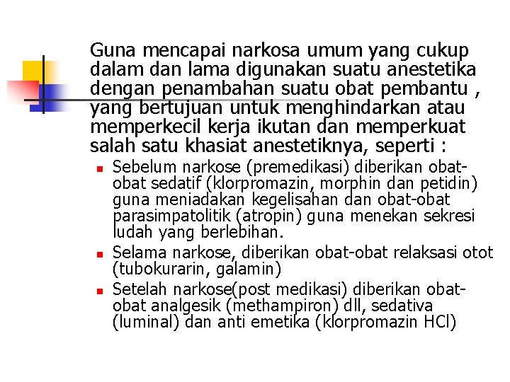 Guna mencapai narkosa umum yang cukup dalam dan lama digunakan suatu anestetika dengan penambahan