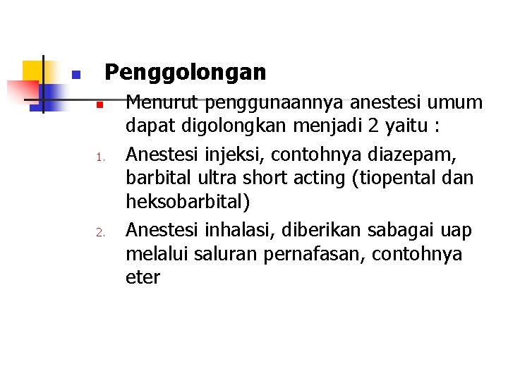 Penggolongan n n 1. 2. Menurut penggunaannya anestesi umum dapat digolongkan menjadi 2 yaitu