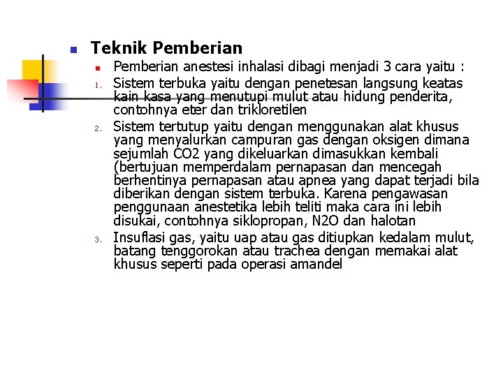 n Teknik Pemberian n 1. 2. 3. Pemberian anestesi inhalasi dibagi menjadi 3 cara