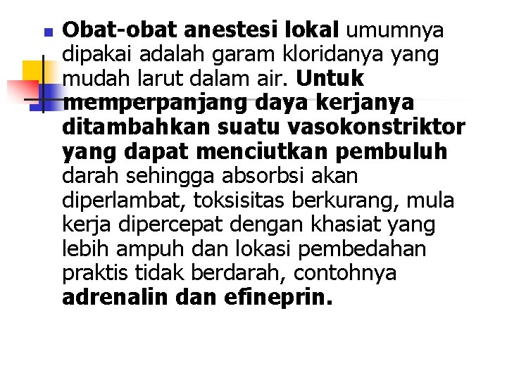 n Obat-obat anestesi lokal umumnya dipakai adalah garam kloridanya yang mudah larut dalam air.