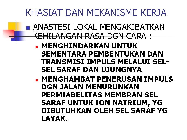 KHASIAT DAN MEKANISME KERJA n ANASTESI LOKAL MENGAKIBATKAN KEHILANGAN RASA DGN CARA : n