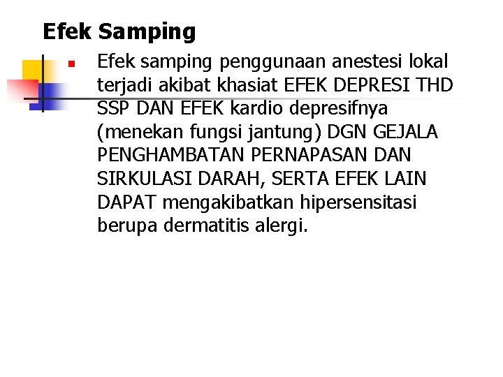 Efek Samping n Efek samping penggunaan anestesi lokal terjadi akibat khasiat EFEK DEPRESI THD