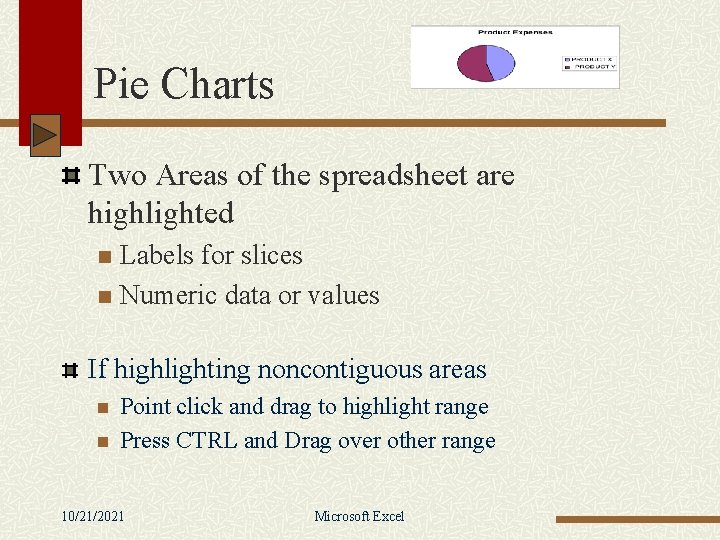 Pie Charts Two Areas of the spreadsheet are highlighted Labels for slices n Numeric