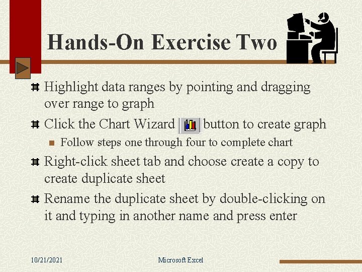 Hands-On Exercise Two Highlight data ranges by pointing and dragging over range to graph