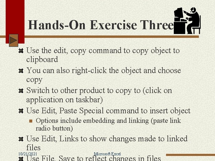 Hands-On Exercise Three Use the edit, copy command to copy object to clipboard You