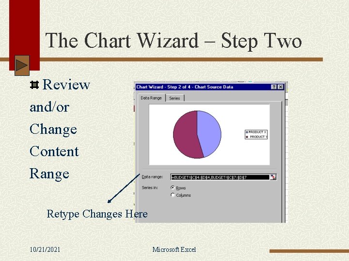 The Chart Wizard – Step Two Review and/or Change Content Range Retype Changes Here