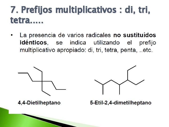 7. Prefijos multiplicativos : di, tri, tetra. . . 