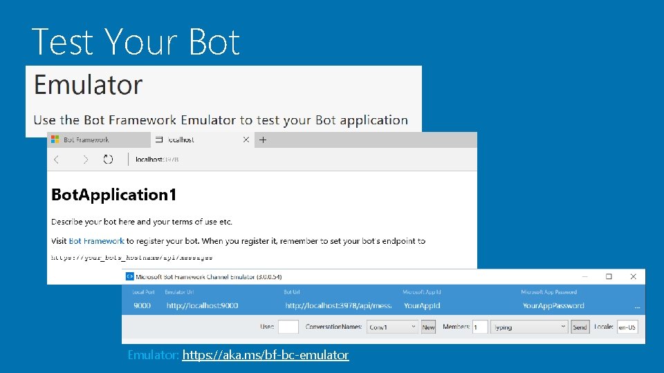 Test Your Bot Emulator: https: //aka. ms/bf-bc-emulator 