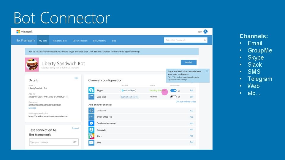 Bot Connector Channels: • Email • Group. Me • Skype • Slack • SMS