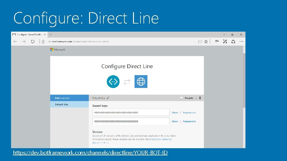 Configure: Direct Line https: //dev. botframework. com/channels/directline/YOUR-BOT-ID 