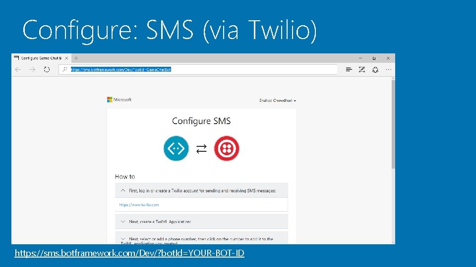 Configure: SMS (via Twilio) https: //sms. botframework. com/Dev/? bot. Id=YOUR-BOT-ID 