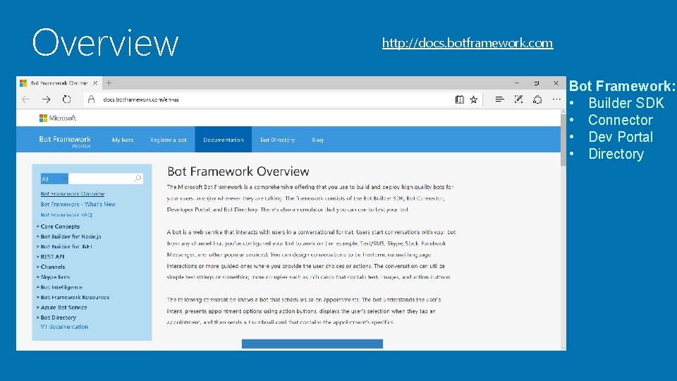 Overview http: //docs. botframework. com Bot Framework: • Builder SDK • Connector • Dev
