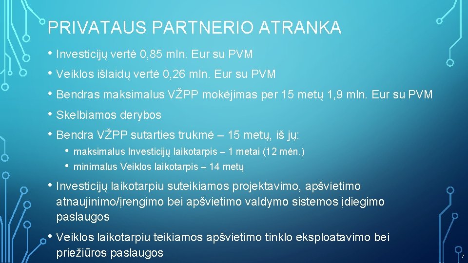 PRIVATAUS PARTNERIO ATRANKA • Investicijų vertė 0, 85 mln. Eur su PVM • Veiklos