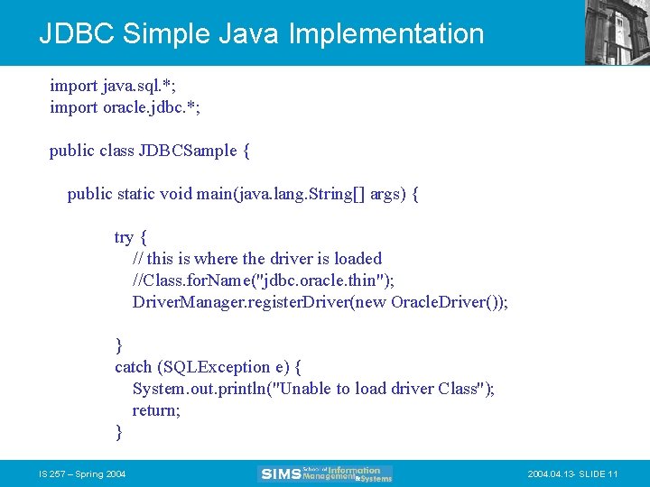 JDBC Simple Java Implementation import java. sql. *; import oracle. jdbc. *; public class
