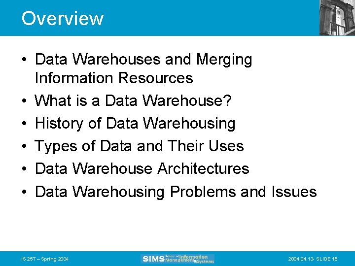 Overview • Data Warehouses and Merging Information Resources • What is a Data Warehouse?