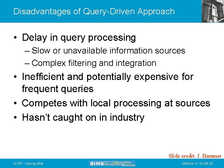 Disadvantages of Query-Driven Approach • Delay in query processing – Slow or unavailable information