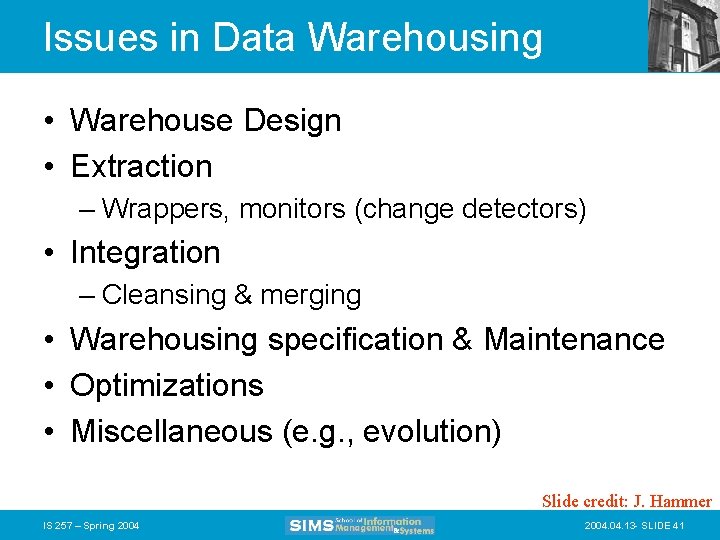 Issues in Data Warehousing • Warehouse Design • Extraction – Wrappers, monitors (change detectors)