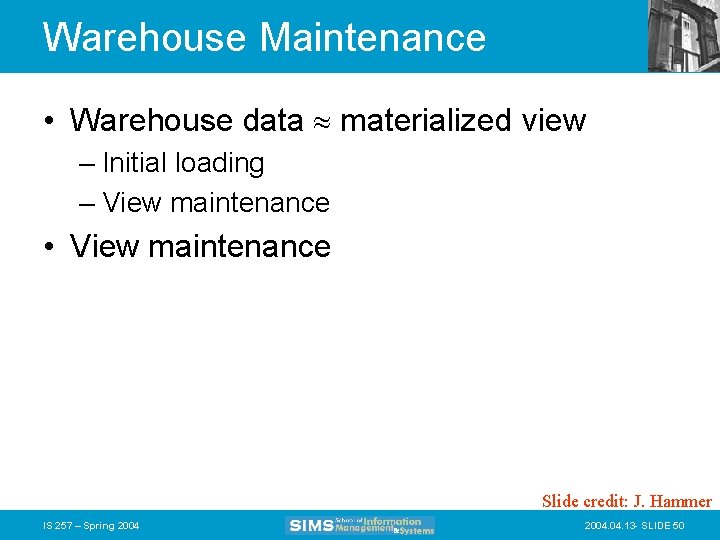 Warehouse Maintenance • Warehouse data materialized view – Initial loading – View maintenance •