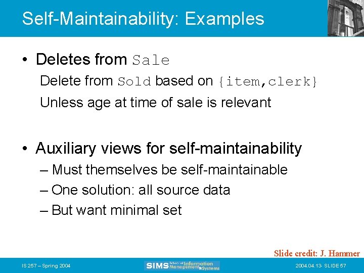 Self-Maintainability: Examples • Deletes from Sale Delete from Sold based on {item, clerk} Unless